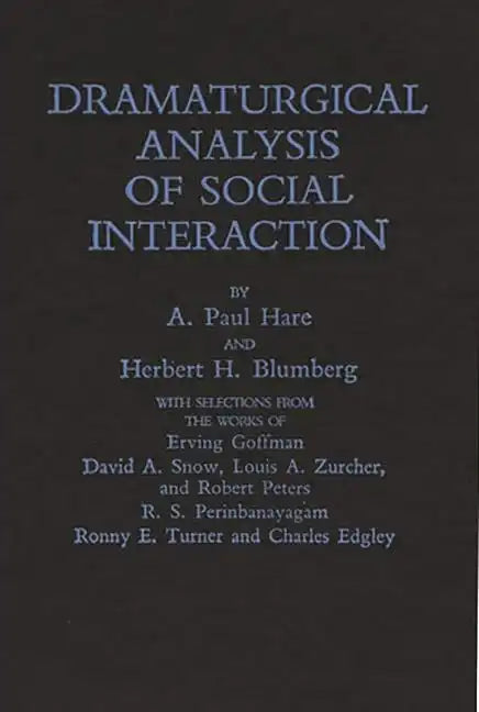 Dramaturgical Analysis of Social Interaction. - Hardcover