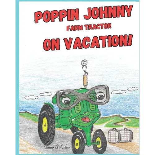 Poppin Johnny Farm Tractor On Vacation - Paperback
