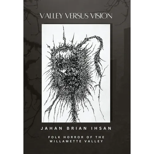Valley Versus Vision: Folk Horror of the Willamette Valley - Hardcover