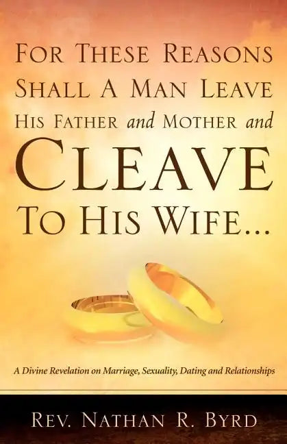 For These Reasons Shall A Man Leave His Father and Mother - Paperback