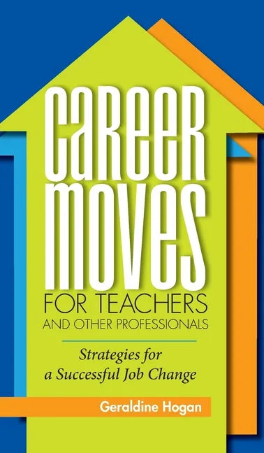 Career Moves for Teachers and Other Professionals: Strategies for a Successful Job Change - Hardcover