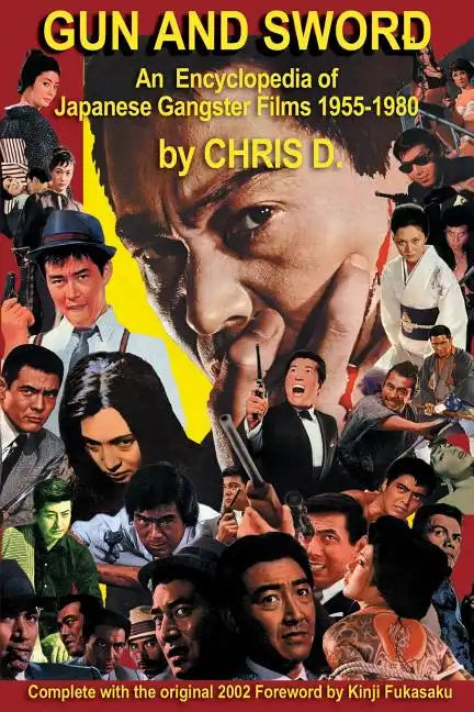 Gun and Sword: An Encyclopedia of Japanese Gangster Films 1955-1980 - Paperback