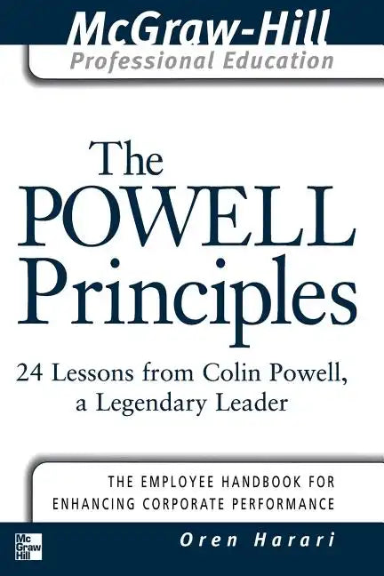 The Powell Principles: 24 Lessons from Colin Powell, a Lengendary Leader - Spiral