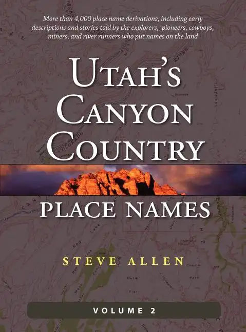 Utah's Canyon Country Place Names, Vol. 2 - Hardcover