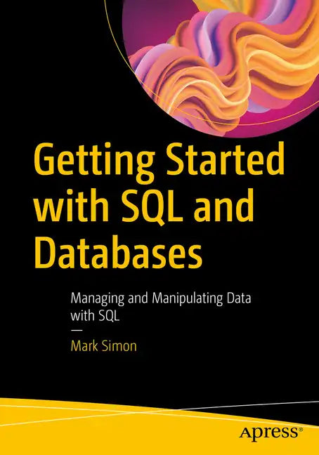 Getting Started with SQL and Databases: Managing and Manipulating Data with SQL - Paperback