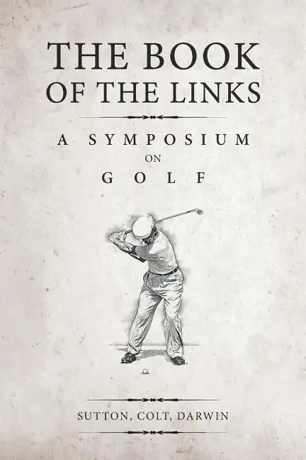 The Book of the Links (Annotated): A Symposium on Golf - Paperback