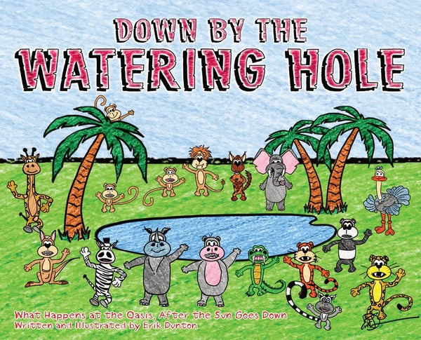 Down by the Watering Hole: What Happens at the Oasis, After the Sun Goes Down - Hardcover