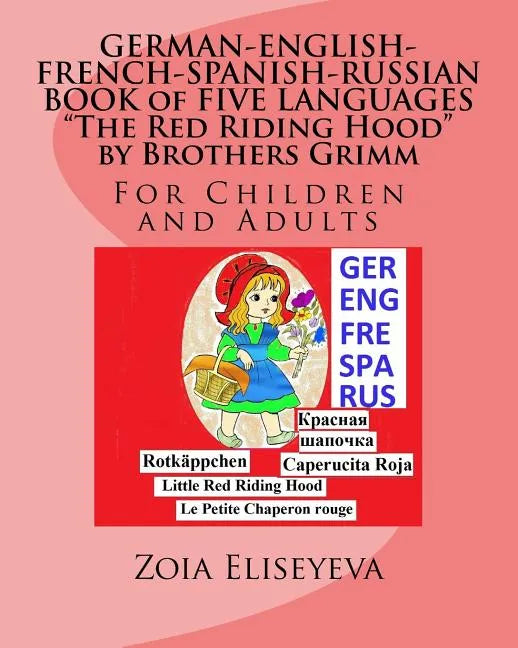 GERMAN-ENGLISH-FRENCH-SPANISH-RUSSIAN BOOK of FIVE LANGUAGES The Red Riding Hood by Brothers Grimm: For Children and Adults - Paperback