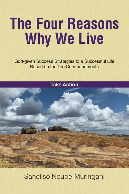 The Four Reasons Why We Live: God-given Success Strategies to a Successful Life Based on the Ten Commandments - Paperback