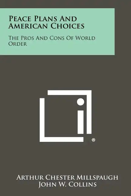 Peace Plans and American Choices: The Pros and Cons of World Order - Paperback