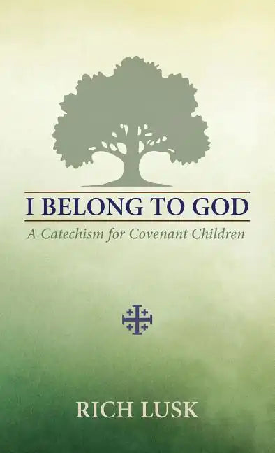 I Belong to God: A Catechism for Covenant Children - Paperback