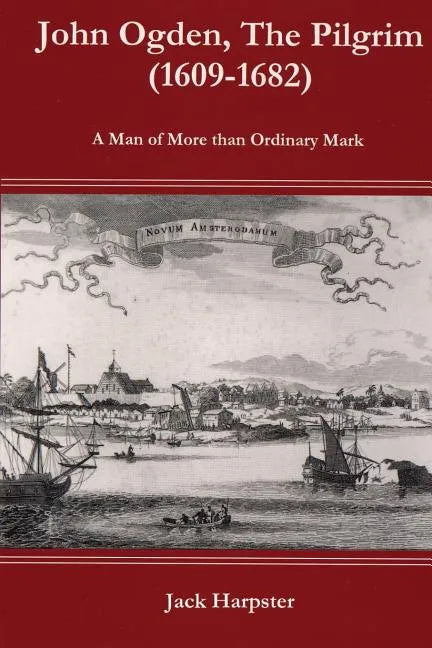 John Ogden, the Pilgrim (1609-1682) - A Man of More Than Ordinary Mark - Paperback