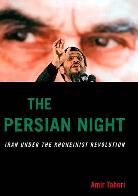 The Persian Night: Iran Under the Khomeinist Revolution - Hardcover