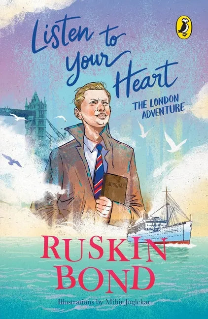 Listen to Your Heart: The London Adventure (Illustrated, Boyhood Memoir Series from Ruskin Bond) - Hardcover