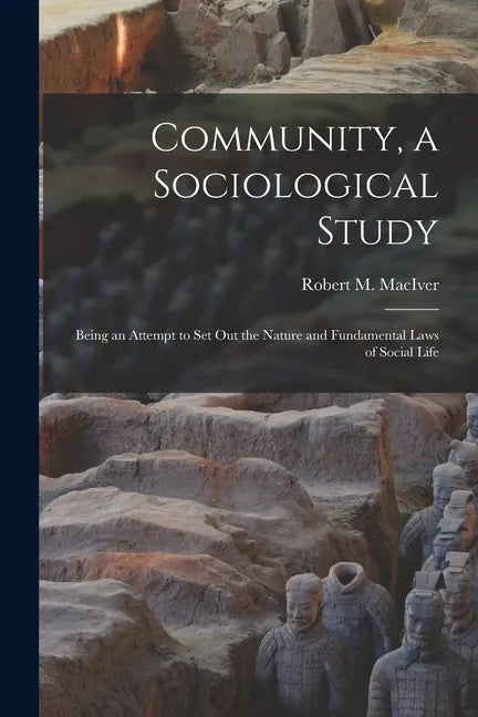 Community, a Sociological Study [microform]: Being an Attempt to Set out the Nature and Fundamental Laws of Social Life - Paperback