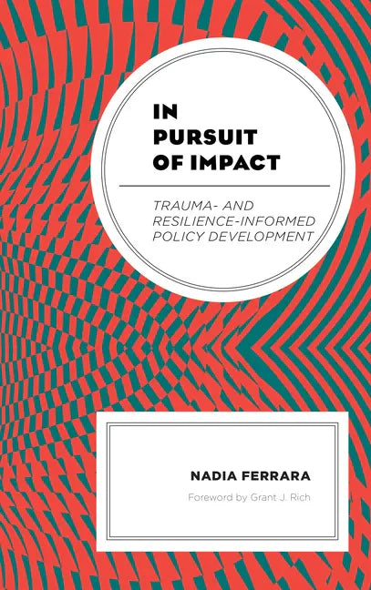 In Pursuit of Impact: Trauma- and Resilience-Informed Policy Development - Paperback