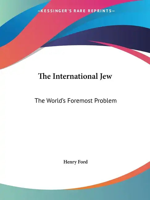 The International Jew: The World's Foremost Problem - Paperback