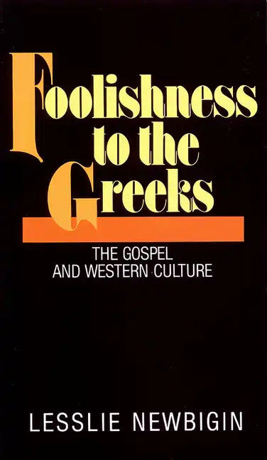 Foolishness to the Greeks: The Gospel and Western Culture - Paperback