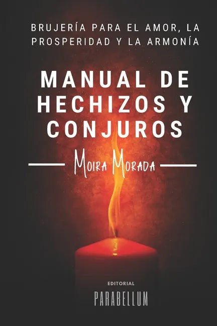 Manual de hechizos y conjuros: Brujería para el amor, la prosperidad y la armonía - Paperback