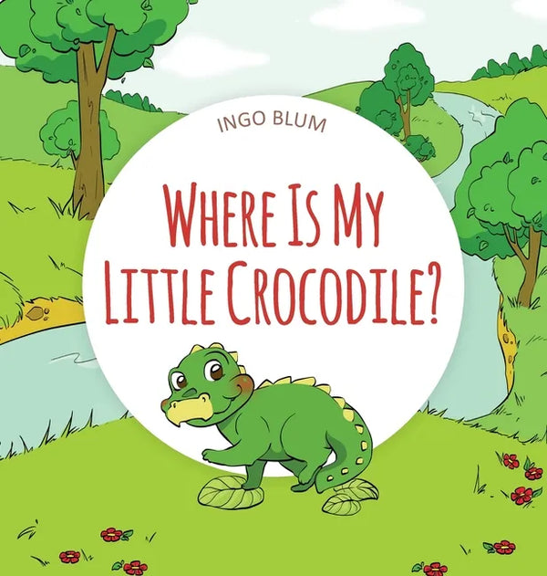 Where Is My Little Crocodile? - Hardcover