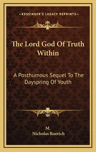 The Lord God of Truth Within: A Posthumous Sequel to the Dayspring of Youth - Hardcover