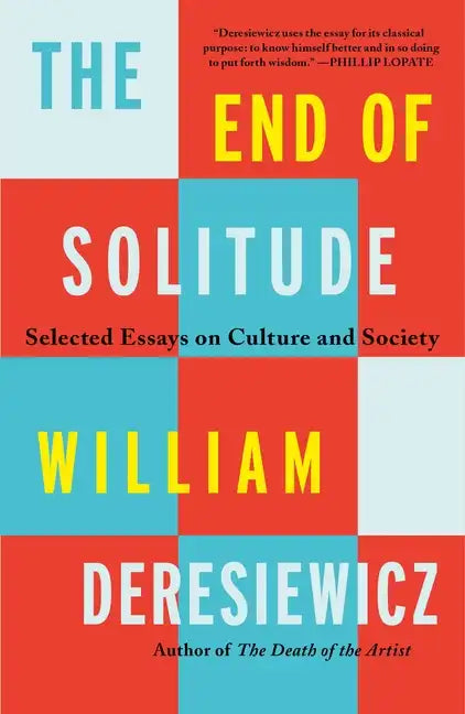The End of Solitude: Selected Essays on Culture and Society - Paperback