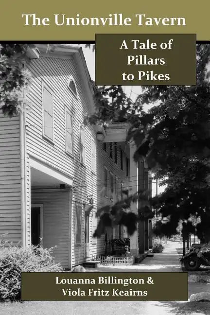 The Unionville Tavern: A Tale of Pillars to Pikes - Paperback