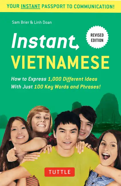 Instant Vietnamese: How to Express 1,000 Different Ideas with Just 100 Key Words and Phrases! (a Vietnamese Phrasebook & Dictionary) - Paperback