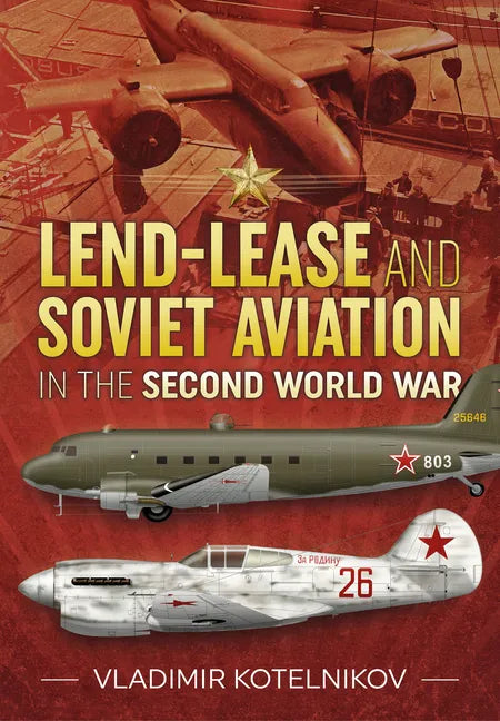 Lend-Lease and Soviet Aviation in the Second World War - Paperback