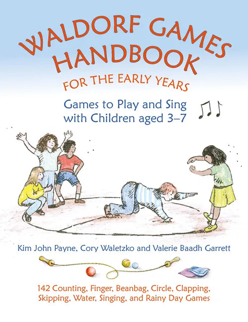 Waldorf Games Handbook for the Early Years: Games to Play and Sing with Children Aged 3-7 - Paperback