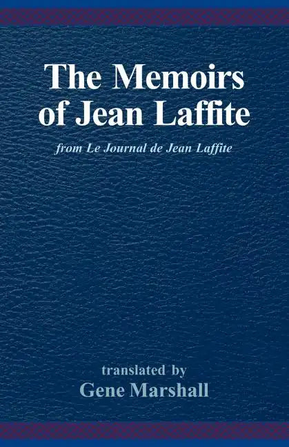 The Memoirs of Jean Laffite: From Le Journal de Jean Laffite - Paperback