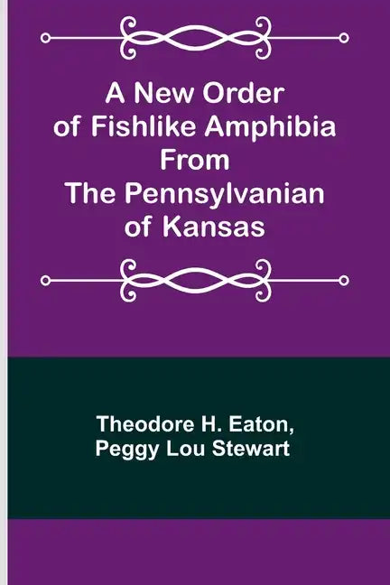 A New Order of Fishlike Amphibia From the Pennsylvanian of Kansas - Paperback