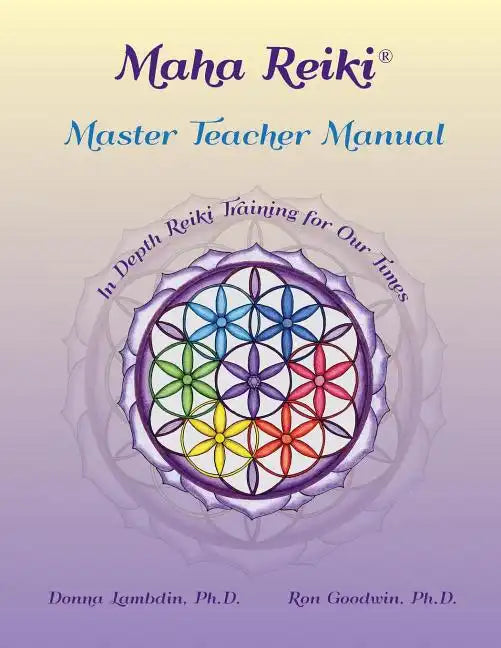 Maha Reiki Master Teaching Manual: In Depth Reiki Training for Our Times - Paperback