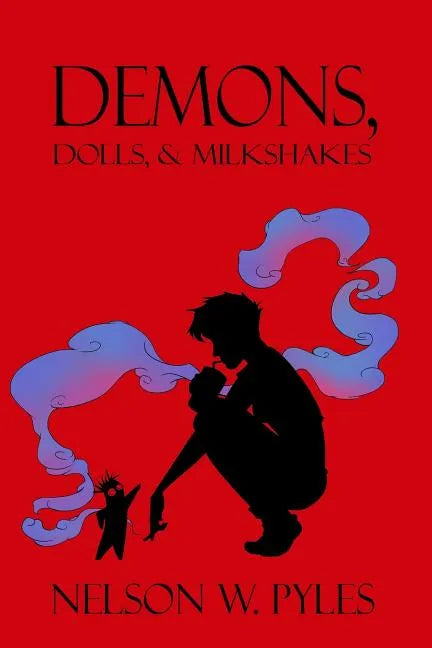 Demons, Dolls, & Milkshakes - Paperback