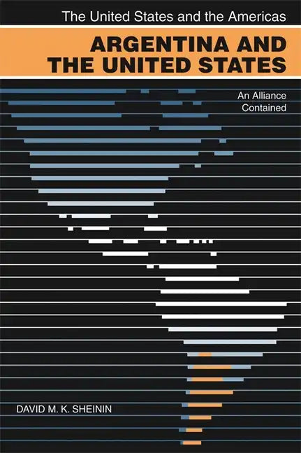 Argentina and the United States: An Alliance Contained - Paperback