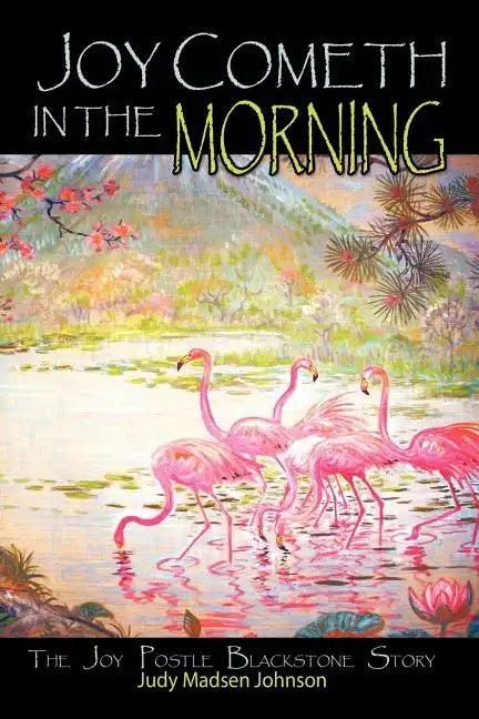 Joy Cometh in the Morning: The Joy Postle Blackstone Story - Paperback