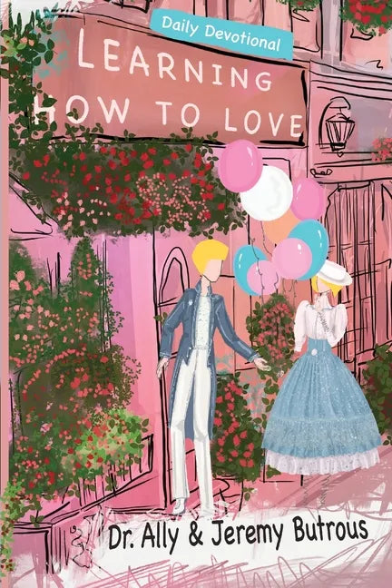 Learning How to Love: Biblical Skills to Improve Your Relationships - Paperback