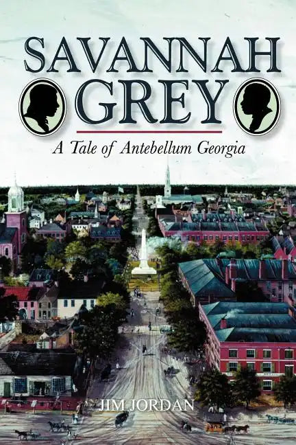 Savannah Grey: A Tale of Antebellum Georgia - Paperback