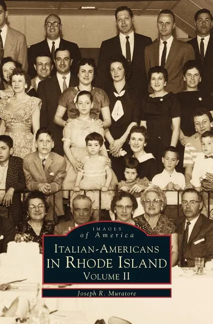 Italian-Americans in Rhode Island: Volume II - Hardcover