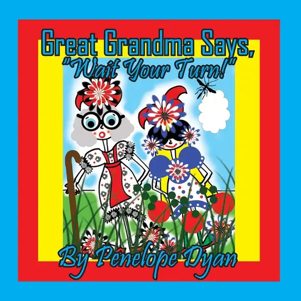 Great Grandma Says, "Wait Your Turn!" - Paperback