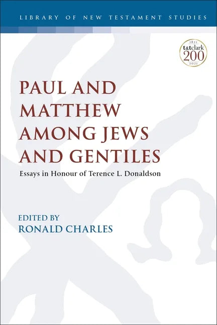 Paul and Matthew Among Jews and Gentiles: Essays in Honour of Terence L. Donaldson - Paperback