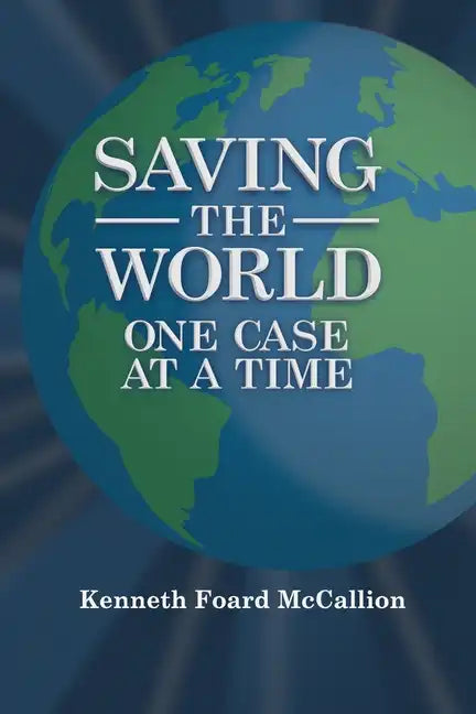 Saving the World One Case at a Time - Paperback