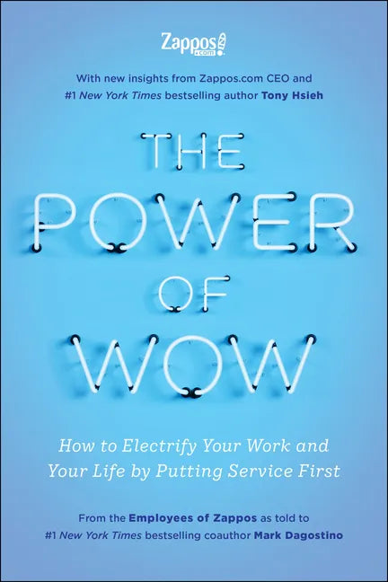 The Power of Wow: How to Electrify Your Work and Your Life by Putting Service First - Hardcover