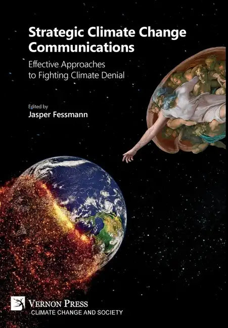 Strategic Climate Change Communications: Effective Approaches to Fighting Climate Denial - Hardcover