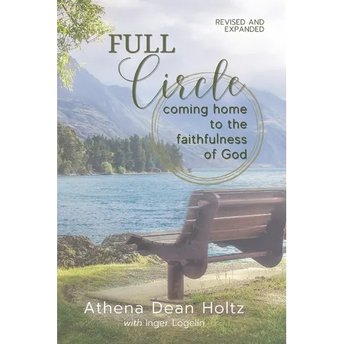 Full Circle: Coming Home to the Faithfulness of God - Paperback