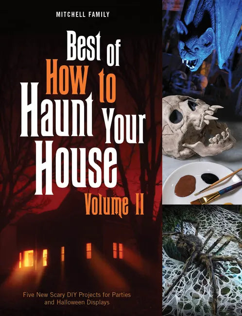 Best of How to Haunt Your House, Volume II: Dozens of Spirited DIY Projects for Parties and Halloween Displays - Hardcover