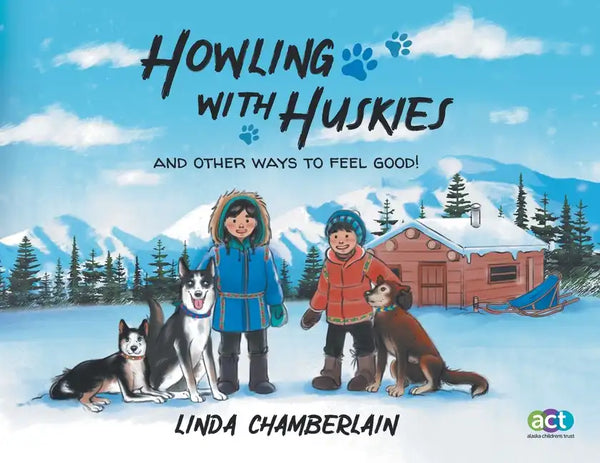 Howling With Huskies: And Other Ways to Feel Good! - Paperback