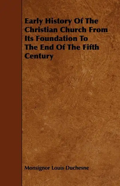 Early History of the Christian Church from Its Foundation to the End of the Fifth Century - Paperback
