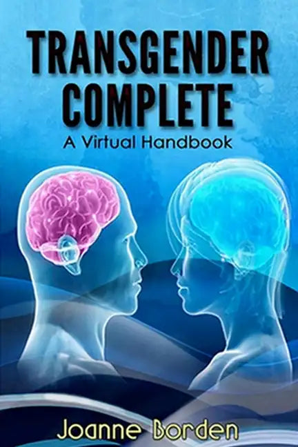 Transgender Complete: A Virtual Handbook - Paperback