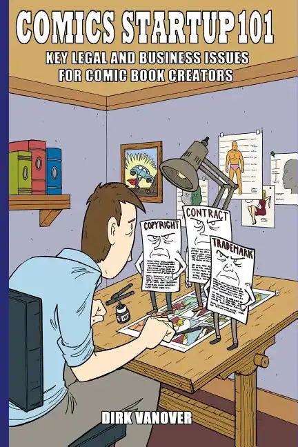 Comics Startup 101: Key Legal and Business Issues for Comic Book Creators - Paperback
